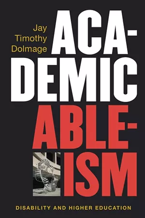 Book cover of Academic Ableism: Disability and Higher Education by Jay Timother Dolmage.