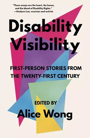 An image of the cover of Disability Visibility First-Person Stories from the Twenty-First Century, edited by Alice Wong.