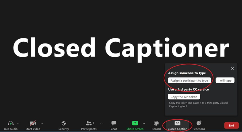 Screen shot of Zoom platform with a black background and large white text that reads 'Closed Captioner'. On the bottom toolbar is the Closed Caption CC function that is circled in red, and another circle around 'Assign someone to type'.